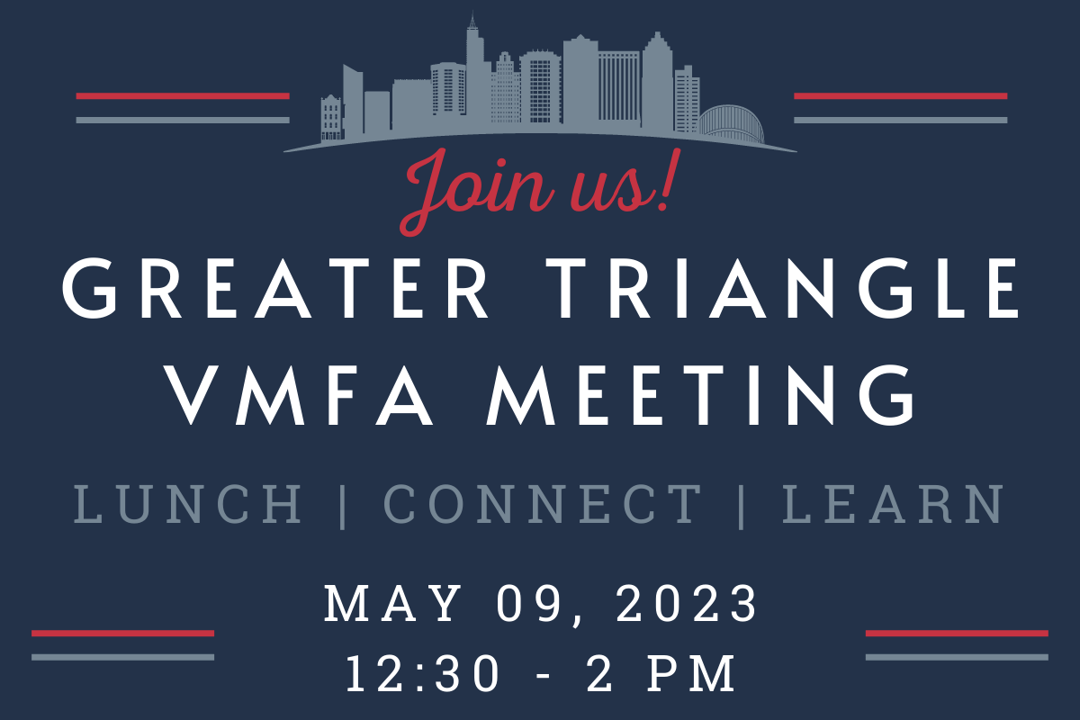 Greater Triangle VMFA Meeting May 9, 2023 at 12:30 In-Person or 1 PM Virtually